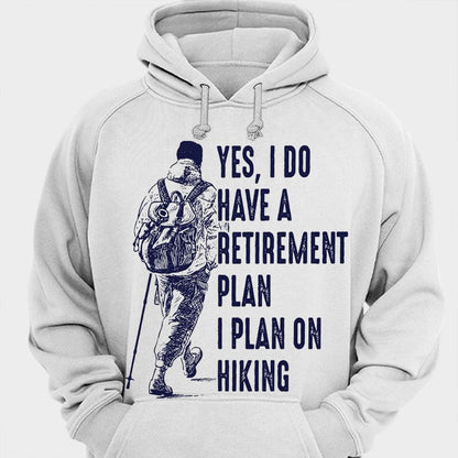 Sí, tengo un plan de jubilación. Planeo hacer senderismo. Camisetas