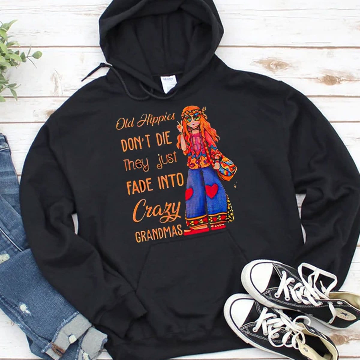 Los viejos hippies no mueren, simplemente se desvanecen y se convierten en abuelas locas Sudadera con capucha, camisetas