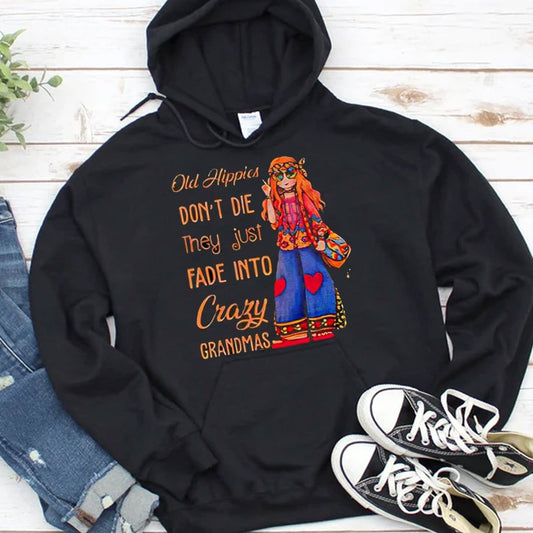 Los viejos hippies no mueren, simplemente se desvanecen y se convierten en abuelas locas Sudadera con capucha, camisetas
