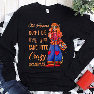 Old Hippies Don't Die They Just Fade Into Crazy Grandmas Hoodie, Shirts