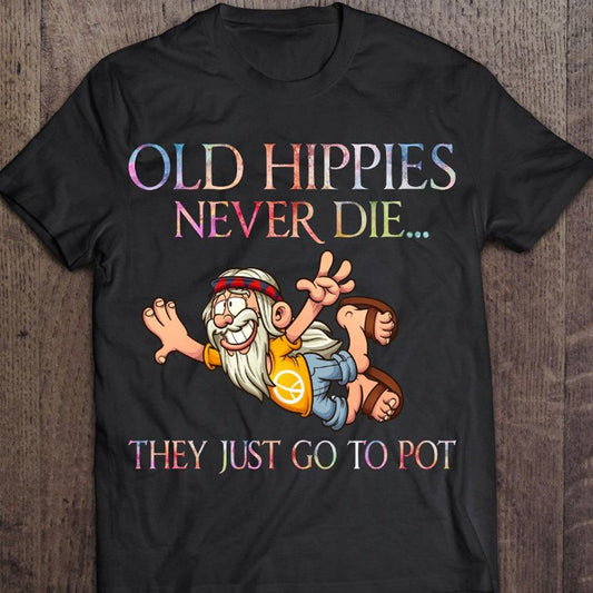 Camisetas de los viejos hippies que nunca mueren, solo van a por marihuana