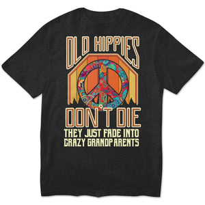 Old Hippies Don't Die They Fade Into Grandparents, Vintage Hippie Shirts