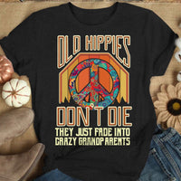 Old Hippies Don't Die They Fade Into Grandparents, Vintage Hippie Shirts