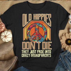 Old Hippies Don't Die They Fade Into Grandparents, Vintage Hippie Sweatshirt, Shirts