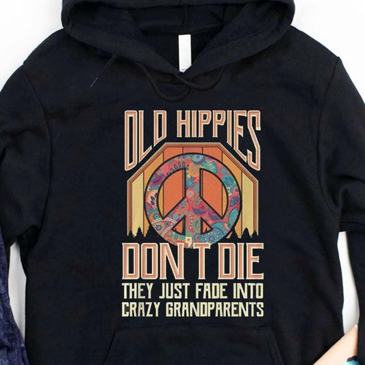 Los viejos hippies no mueren, se desvanecen y se convierten en abuelos, camisetas con capucha hippies