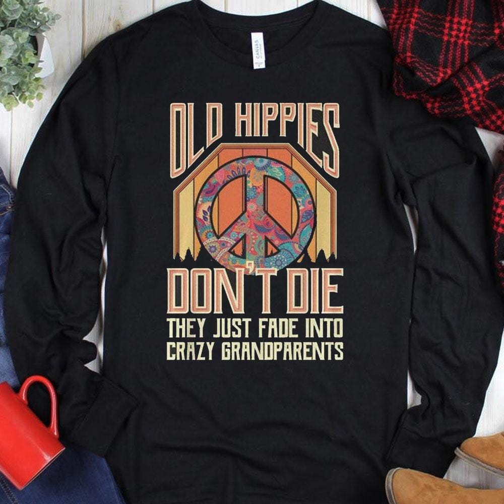 Los viejos hippies no mueren, se desvanecen y se convierten en abuelos, camisetas con capucha hippies