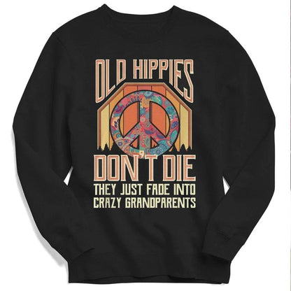 Los viejos hippies no mueren, se desvanecen y se convierten en abuelos, camisetas con capucha hippies