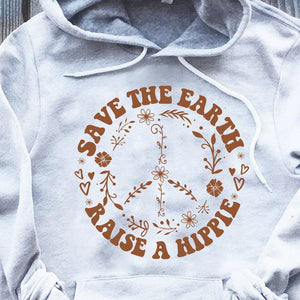 Save The Earth Raise A Hippie, Hippie Shirts