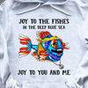 Joy To Fishes In Deep Blue Sea Joy To You And Me, Hippie Shirts