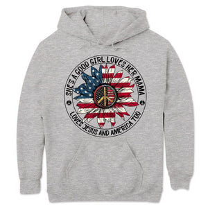 She Is A Good Girl Loves Her Mama And America Too, Hippie Hoodie, Shirts