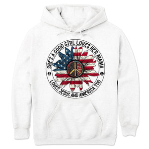 She Is A Good Girl Loves Her Mama And America Too, Hippie Hoodie, Shirts