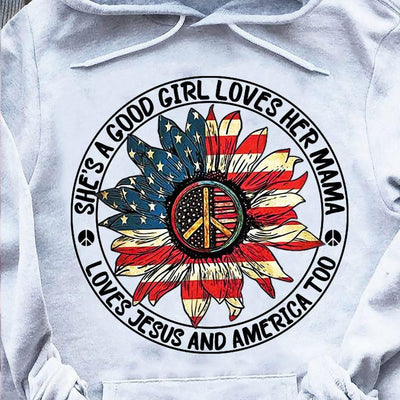 She Is A Good Girl Love Her Mama And America Too, Hippie Shirts