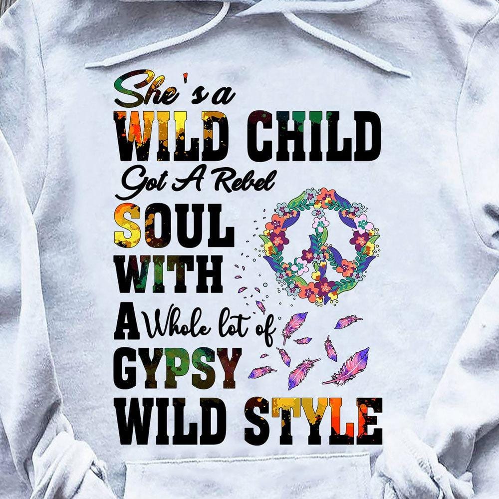 She's A Wild Child Got A Rabel Soul With A Gypsy, Hippie Shirts