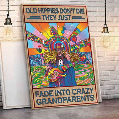 Old Hippie Don't Die They Just Fade Into Crazy Grandparents Hippie Posters, Canvas