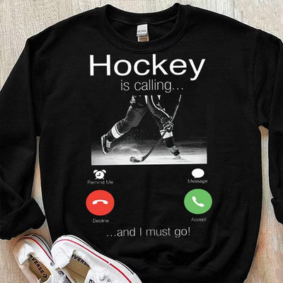 Hockey Is Calling And I Must Go Shirts