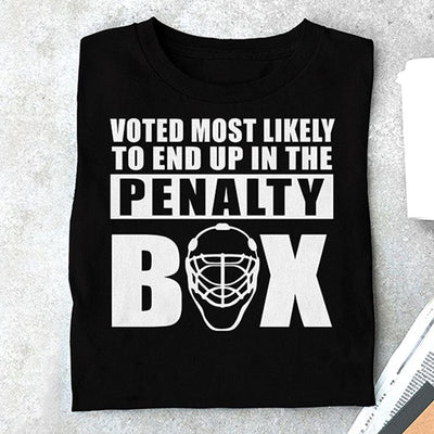 Hockey Shirt, Voted Most Likely To End Up In Penalty Box, Funny Hockey Shirts