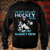 Hockey Hoodie, Hockey Mom Shirts I'm Not Just Any Hockey Mom I'm A Goalie's Mom