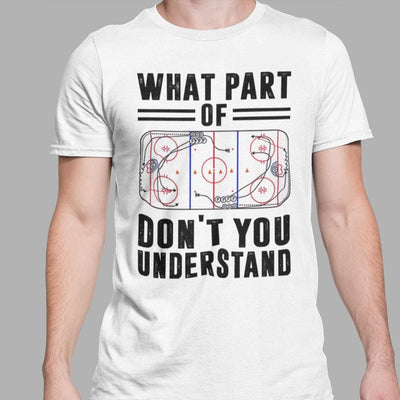 Hockey T Shirts What Part Don't You Understand, Hockey Shirt