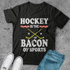Hockey Shirt, Hockey Is The Bacon Of Sports Shirt, Funny Hockey Shirts