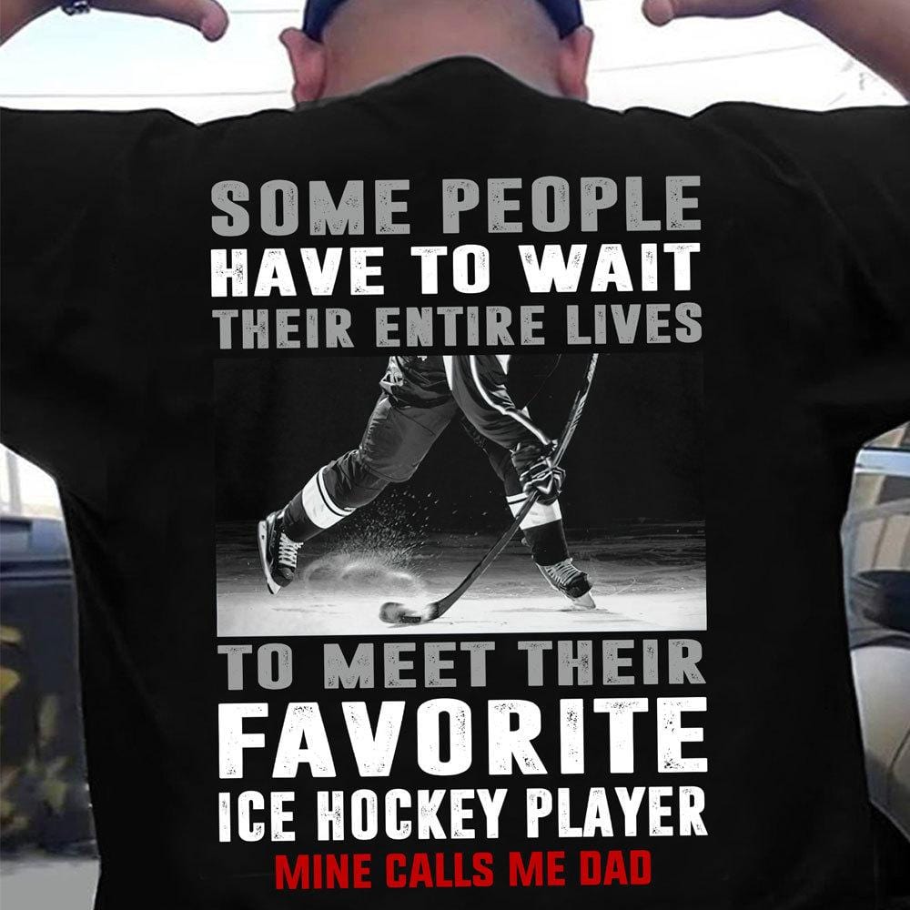 Hockey Dad Shirt Wait To Meet Their Favorite Ice Hockey Player, Ice Hockey T Shirt