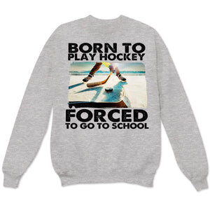 Born To Play Hockey Forced To Go To School, Hockey Shirts