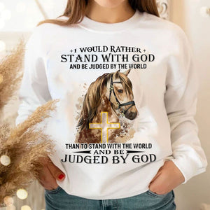 I Would Rather Stand With God Judged By God Horse Hoodie, Shirts