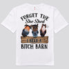 Forget The She Shed I Need A Bitch Barn Horses Shirts