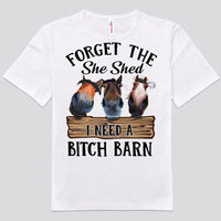 Forget The She Shed I Need A Bitch Barn Horses Shirts