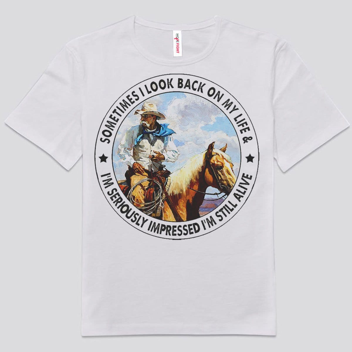 Sometimes I Look Back On My Life I'm Seriously Impressed I'm Still Alive Horse Shirts