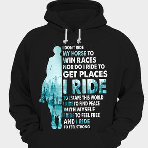 I Don't Ride My Horse To Win Races Shirts