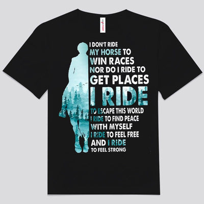 I Don't Ride My Horse To Win Races Shirts