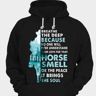 Because No One Will Ever Understand Your Love For That Horse Shirts
