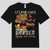 Let Our Lives Full Of Horses Thanksgiving Shirts