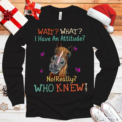 Wait What? I Have An Attitude? Horse Hoodie, Shirts