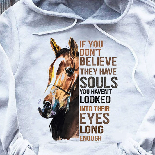 Si no crees que tienen alma, no has mirado sus ojos Sudadera con capucha y camisetas de caballos