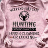 Hunting Hoodie, Weekend Forecast Hunting With No Chance Of House Cleaning Or Cooking, Womens Hunting Hoodie