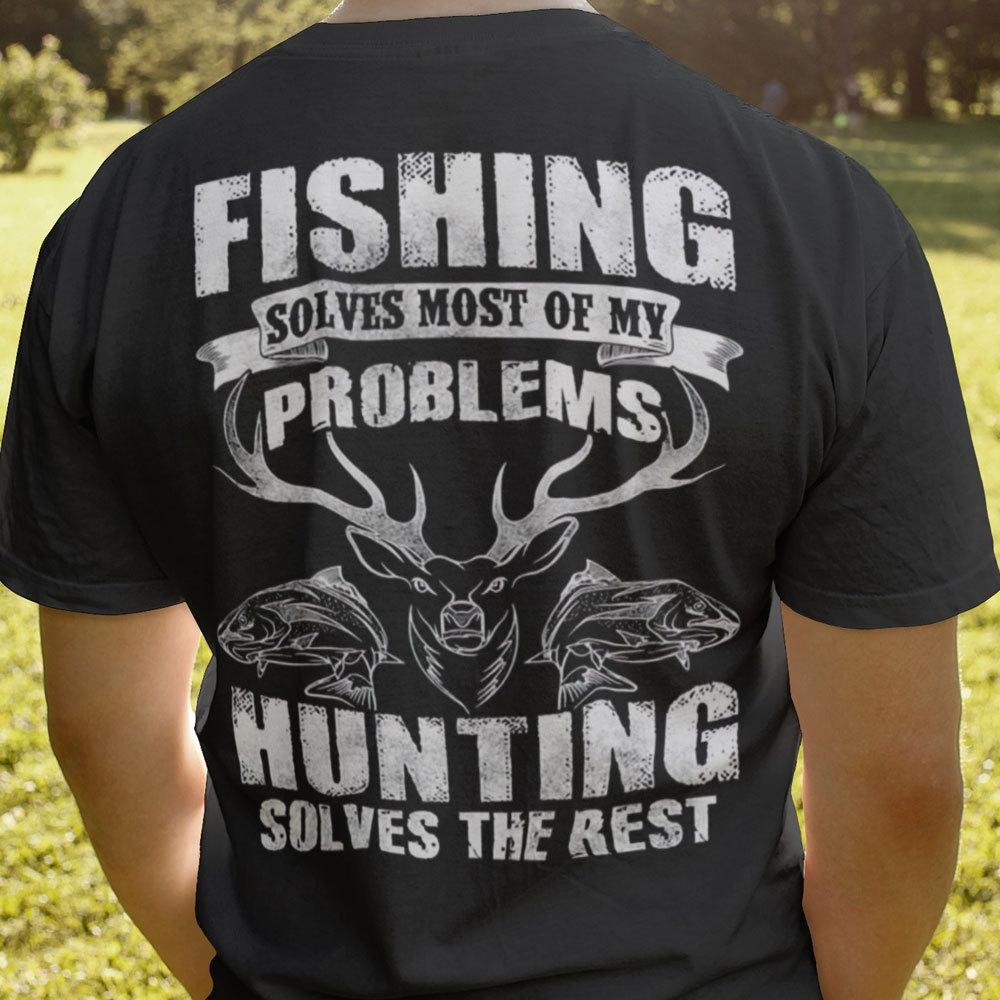 Hunting And Fishing Shirts Solves Most Of My Problems Hunting Solves Rest, Gift for Hunter