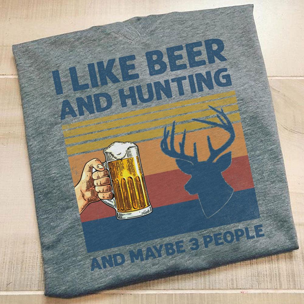 Hunting Shirts I Like Beer & Hunting And Maybe 3 People, Gift for Hunter