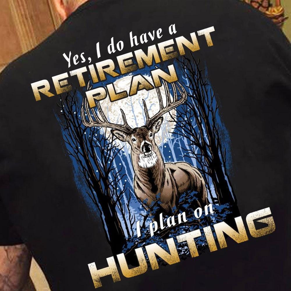 Hunting Shirts Yes I Do Retirement Plan I Plan On Hunting, Gift for Hunter