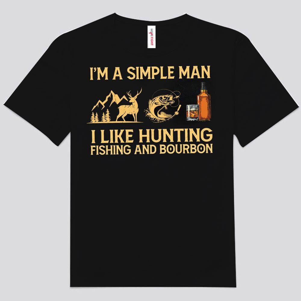 I'm A Simple Man I Like Hunting Fishing & Bourbon Shirts