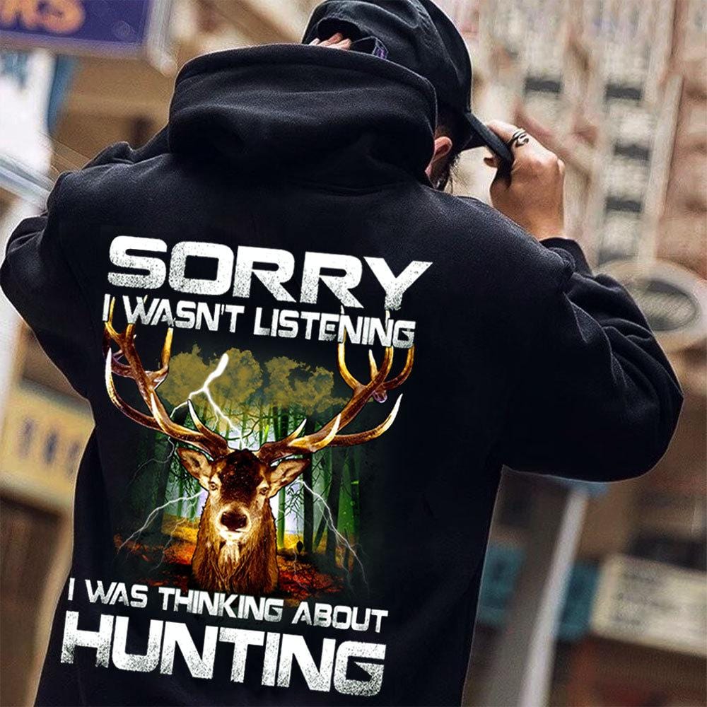 Lo siento, no estaba escuchando. Estaba pensando en camisetas de caza.