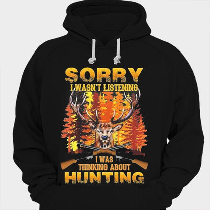 Lo siento, no estaba escuchando. Estaba pensando en camisetas de caza.