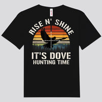 Rise N' Shine It's Dove Hunting Time Shirts