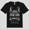 If You Don't Like Hunting Then You Probably Won't Like Me Shirts