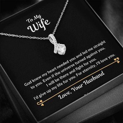 To My Wife Alluring Beauty Necklace From Husband - God Knew My Heart Needed You And Led Me Straight To You I'll Love You For Eternity