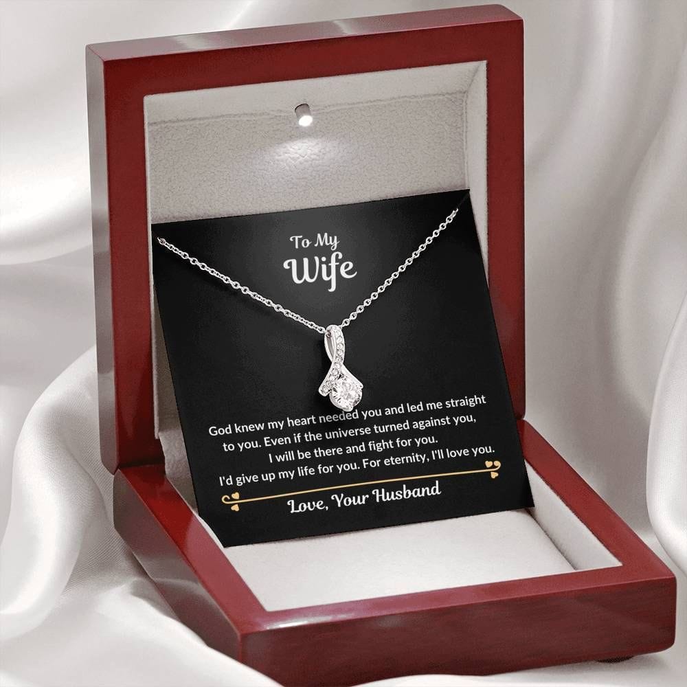 To My Wife Alluring Beauty Necklace From Husband - God Knew My Heart Needed You And Led Me Straight To You I'll Love You For Eternity