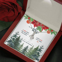 To My Wife Christmas Alluring Beauty Necklace For Wife - I Only Want Two Things In This World You And Us From Your Loving Husband