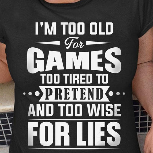 Camiseta Soy demasiado mayor para los juegos