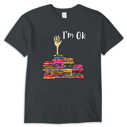 I'm Ok Book Funny Shirts