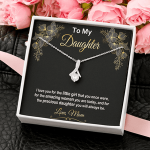 To My Daughter Alluring Necklace From Mom - I Love You For The Little Girl That You Once Were For The Amazing Woman You Are Today